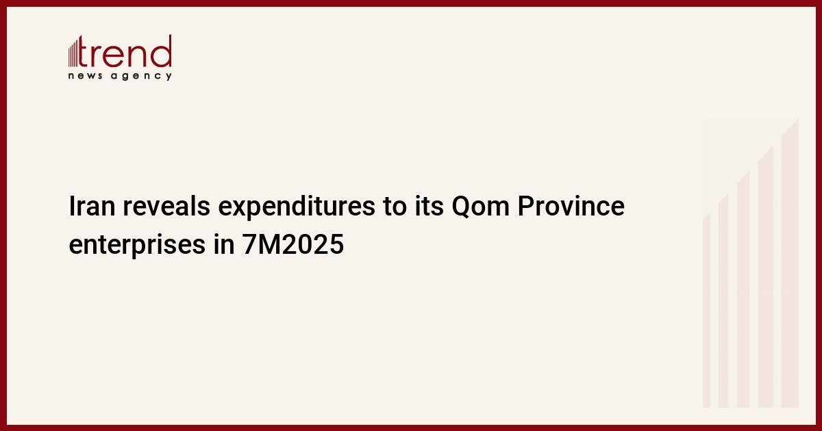 Իրանը բացահայտում է 7M2025-ի իր Ղոմ նահանգի ձեռնարկություններին կատարած ծախսերը