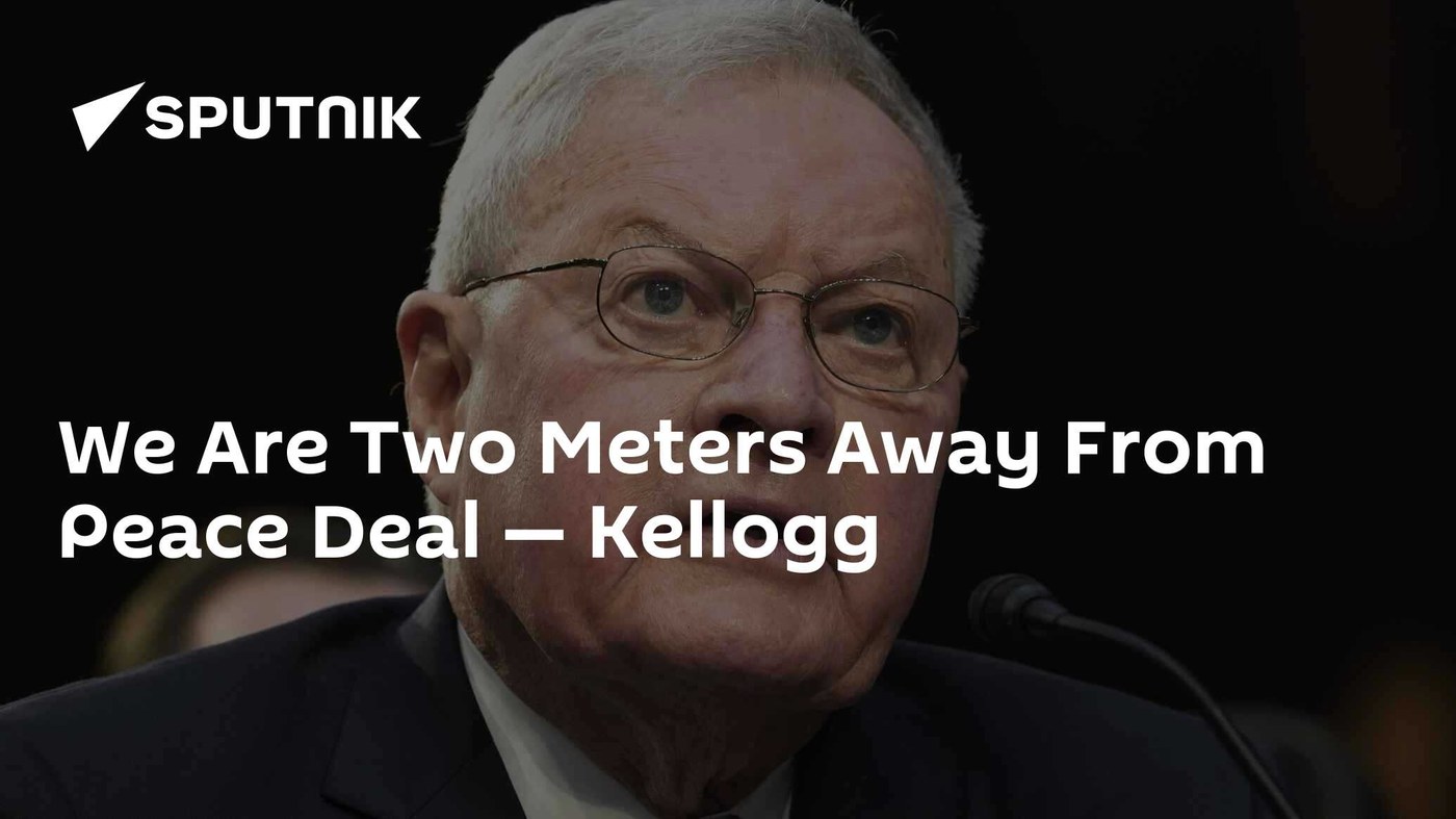 Մենք երկու մետր հեռու ենք խաղաղության գործարքից — Kellogg